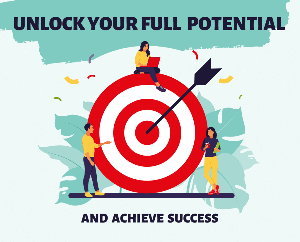 How to Unlock Your Full Potential and Achieve Success: The Ultimate Guide