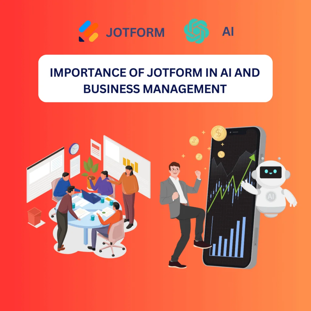 IMPORTANCE OF JOTFORM IN AI AND BUSINESS MANAGEMENT